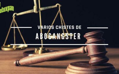 VARIOS CHISTES DE ABOGANGSTERS