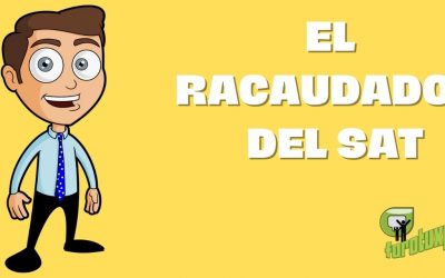EL RECAUDADOR DEL SAT