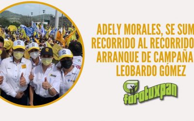ADELY MORALES, SE SUMÓ AL RECORRIDO DEL ARRANQUE DE CAMPAÑA DE LEOBARDO GÓMEZ