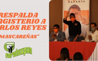 RESPALDA MAGISTERIO A CARLOS REYES «MASCAREÑAS»