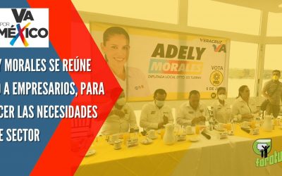 ADELY MORALES SE REÚNE JUNTO A EMPRESARIOS, PARA CONOCER LAS NECESIDADES DE ESE SECTOR