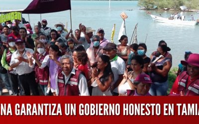 MORENA GARANTIZA UN GOBIERNO HONESTO EN TAMIAHUA