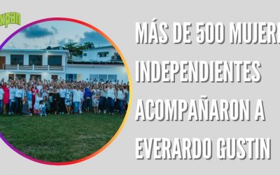 MÁS DE 500 MUJERES INDEPENDIENTES ACOMPAÑARON A EVERARDO GUSTIN