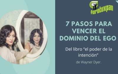7 PASOS PARA VENCER EL DOMINIO DEL EGO