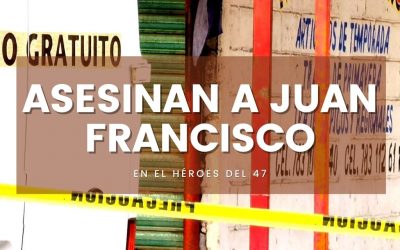Asesinan a Juan Francisco en el Héroes del 47