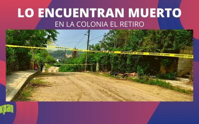 Lo Encuentran SIN VIDA en la Colonia EL RETIRO