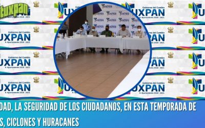 PRIORIDAD, LA SEGURIDAD DE LOS CIUDADANOS, EN ESTA TEMPORADA DE LLUVIAS, CICLONES Y HURACANES