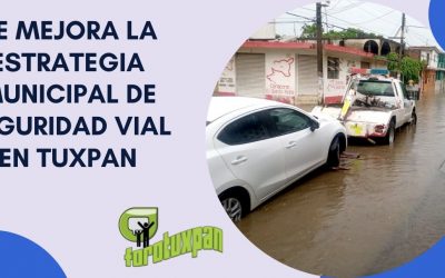 SE MEJORA LA ESTRATEGIA MUNICIPAL DE SEGURIDAD VIAL EN TUXPAN