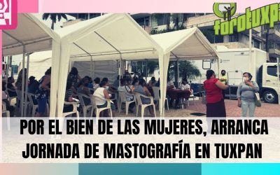 POR EL BIEN DE LAS MUJERES, ARRANCA JORNADA DE MASTOGRAFÍA EN TUXPAN