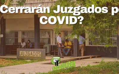 ¿Cerrarán JUZGADOS por COVID?
