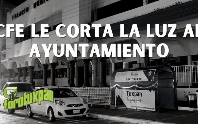 CFE le corta la luz al Ayuntamiento de Tuxpan
