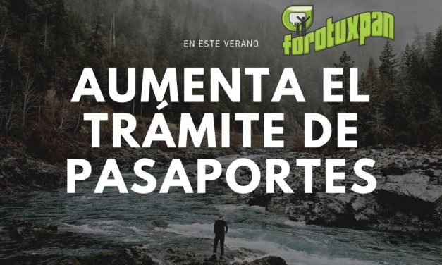 EN ESTE VERANO AUMENTA TRÁMITE DE PASAPORTES.