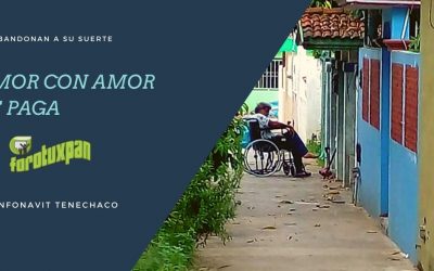 AMOR CON AMOR SE PAGA: Lo abandonan a su suerte en Infonavit Tenechaco