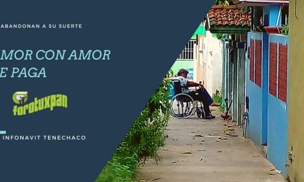 AMOR CON AMOR SE PAGA: Lo abandonan a su suerte en Infonavit Tenechaco