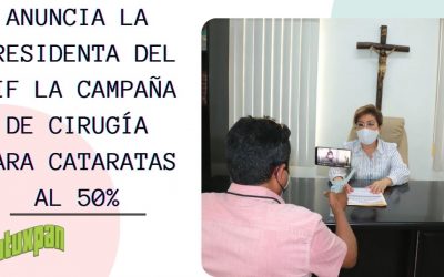 ANUNCIA LA PRESIDENTA DEL DIF LA CAMPAÑA DE CIRUGÍA PARA CATARATAS AL 50%