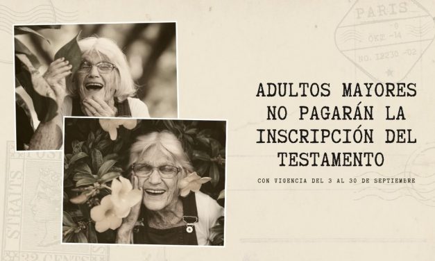 Adultos Mayores no pagarán la inscripción al Testamento