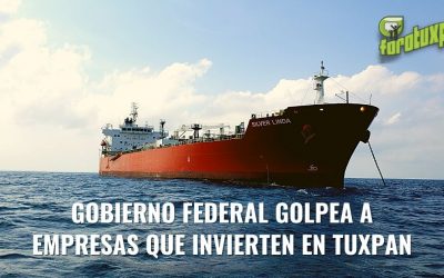 GOBIERNO FEDERAL GOLPEA A EMPRESAS QUE INVIERTEN EN TUXPAN
