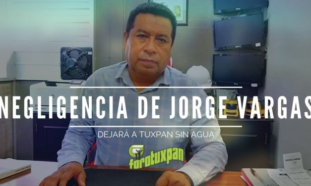 Negligencia de JORGE ALBERTO VARGAS dejará a Tuxpan sin agua