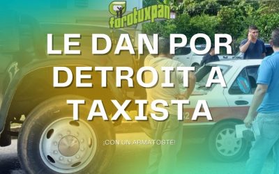 ¡Le dan por DETROIT a Taxista con un ARMATOSTE!