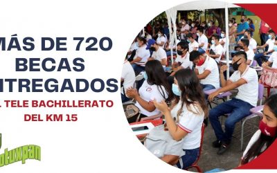 MÁS DE 720 BECAS ENTREGADOS AL TELE BACHILLERATO DEL KM 15