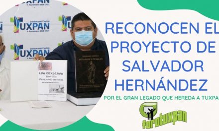 RECONOCEN EL PROYECTO DE SALVADOR HERNÁNDEZ POR EL GRAN LEGADO QUE HEREDA A TUXPAN