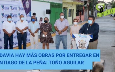 TODAVIA HAY MÁS OBRAS POR ENTREGAR EN SANTIAGO DE LA PEÑA: TOÑO AGUILAR
