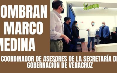 NOMBRAN A MARCO MEDINA COORDINADOR DE ASESORES DE LA SECRETARÍA DE GOBERNACIÓN