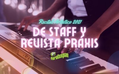 Recital Artístico 2021 de STAAAF y Revista PRAXIS
