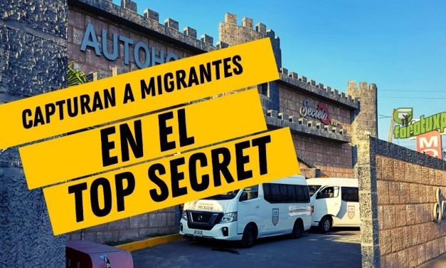 Capturan a Migrantes en el TOP SECRET