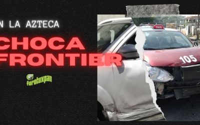 CHOCA FRONTIER EN LA AZTECA