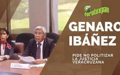 Genaro Ibañez pide NO POLITIZAR la justicia Veracruzana