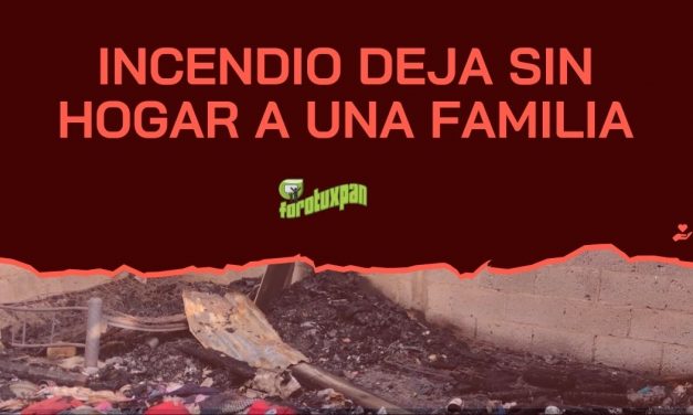 INCENDIO DEJA SIN HOGAR A UNA FAMILIA