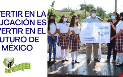 INVERTIR EN LA EDUCACIÓN ES INVERTIR EN EL FUTURO DE MÉXICO