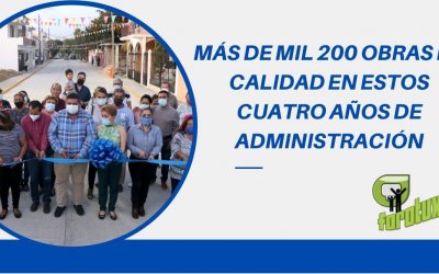 MÁS DE MIL 200 OBRAS DE CALIDAD EN ESTOS CUATRO AÑOS DE ADMINISTRACIÓN