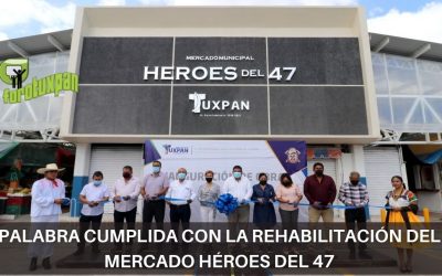 PALABRA CUMPLIDA CON LA REHABILITACIÓN DEL MERCADO HÉROES DEL 47