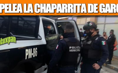 SE PELEA LA CHAPARRITA DE GARCÍA