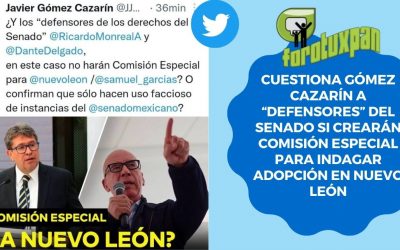 Cuestiona Gómez Cazarín a “defensores” del Senado si crearán Comisión Especial para indagar adopción en Nuevo León