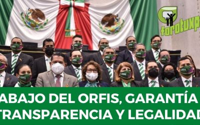 Trabajo del ORFIS, garantía de transparencia y legalidad