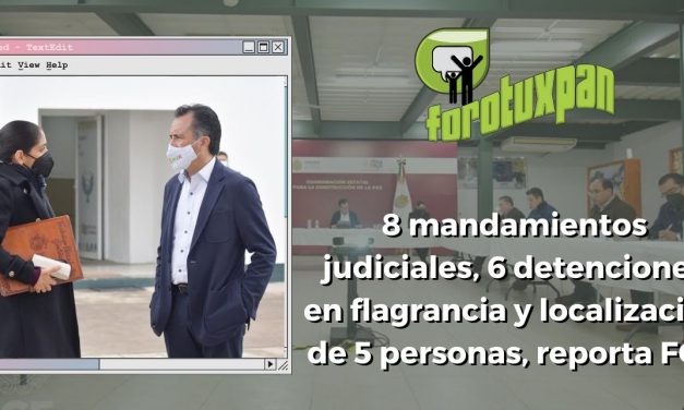 8 mandamientos judiciales, 6 detenciones en flagrancia y localización de 5 personas, reporta FGE