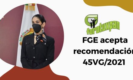 FGE acepta recomendación 45VG/2021