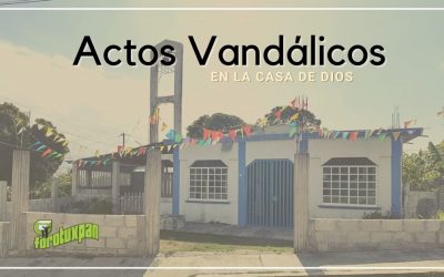 ACTOS VANDÁLICOS EN LA CASA DE DIOS