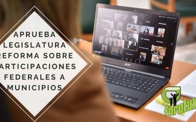 APRUEBA LEGISLATURA REFORMA SOBRE PARTICIPACIONES FEDERALES A MUNICIPIOS