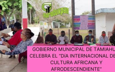 GOBIERNO MUNICIPAL DE TAMIAHUA, CELEBRA EL “Día INTERNACIONAL DE LA CULTURA AFRICANA Y AFRODESCENDIENTE”
