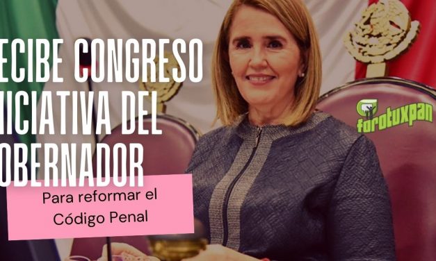 Recibe Congreso iniciativa del Gobernador para reformar el Código Penal