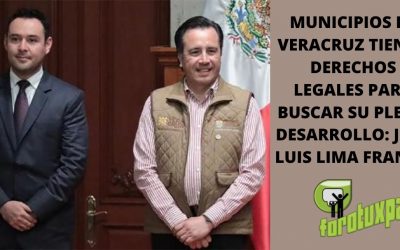 Municipios De Veracruz Tienen Derechos Legales Para Buscar Su Pleno Desarrollo: José Luis Lima Franco
