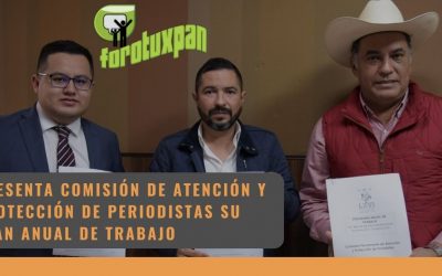 Presenta Comisión de Atención y Protección de Periodistas su plan anual de trabajo