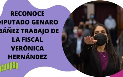 Reconoce Diputado Genaro Ibáñez Trabajo De La Fiscal Verónica Hernández