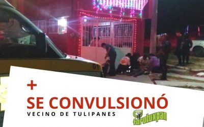 SE CONVULSIONÓ VECINO DE INFONAVIT TULIPANES