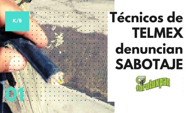 TÉCNICOS DE TELMEX DENUNCIAN SABOTAJE DE PARTE DE MEGACABLE