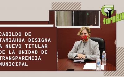 CABILDO DE TAMIAHUA DESIGNA A NUEVO TITULAR DE LA UNIDAD DE TRANSPARENCIA MUNICIPAL